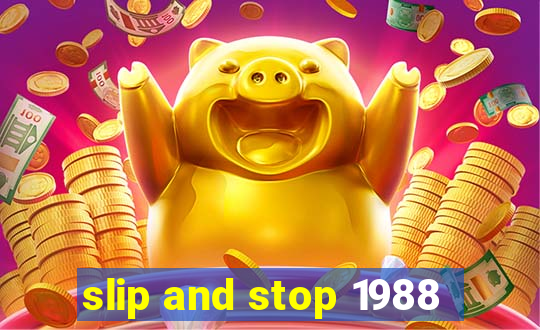 slip and stop 1988